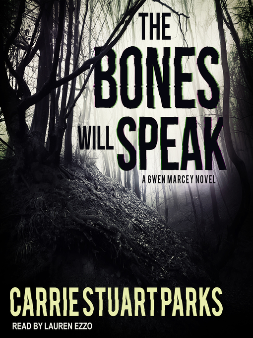 Title details for The Bones Will Speak by Carrie Stuart Parks - Available